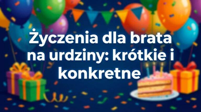 Życzenia dla brata na urodziny: krótkie i konkretne